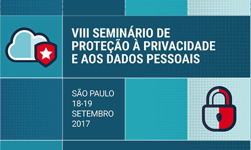 CGI.br e NIC.br promovem VIII Seminário de Proteção à Privacidade e aos Dados Pessoais