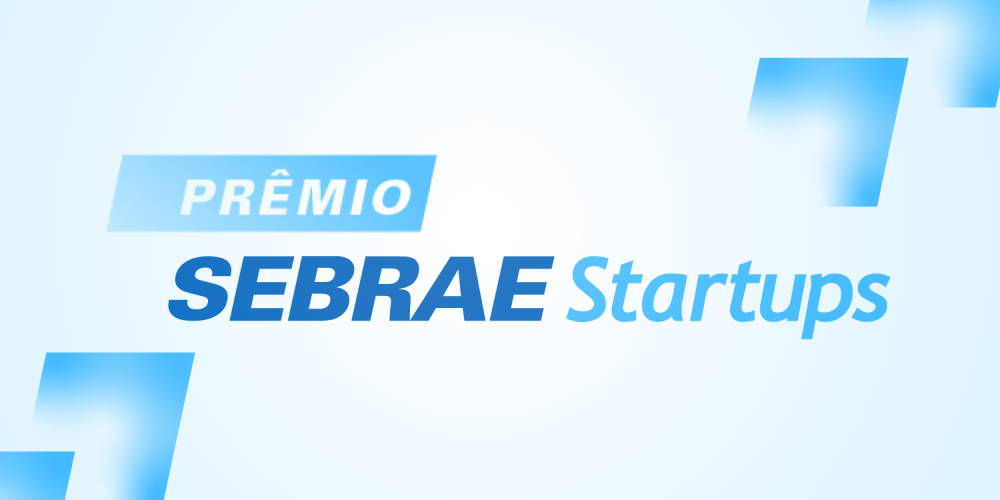 Inscrições abertas para a 1ª edição do Prêmio Sebrae Startups, que vai distribuir até R$ 950 mil