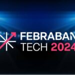 FEBRABAN TECH 2024 debaterá a próxima geração de serviços financeiros