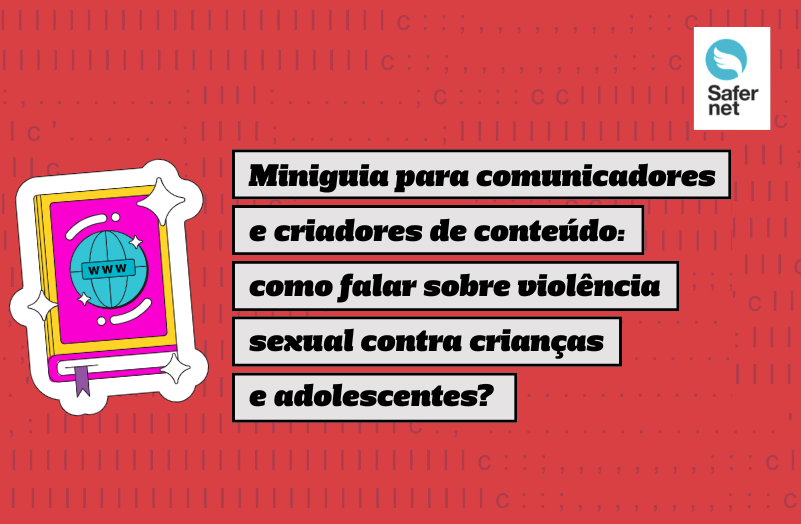 SaferNet lança miniguia sobre como falar de violência sexual contra crianças e adolescentes