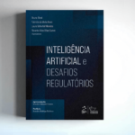 Inteligência Artificial e Desafios Regulatórios